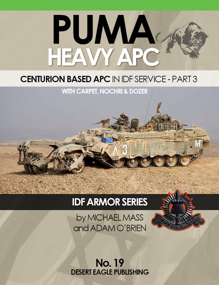 Desert Eagle Publishing No. 19 Puma Heavy APC; Centurion Based APC in IDF Service - Part 3