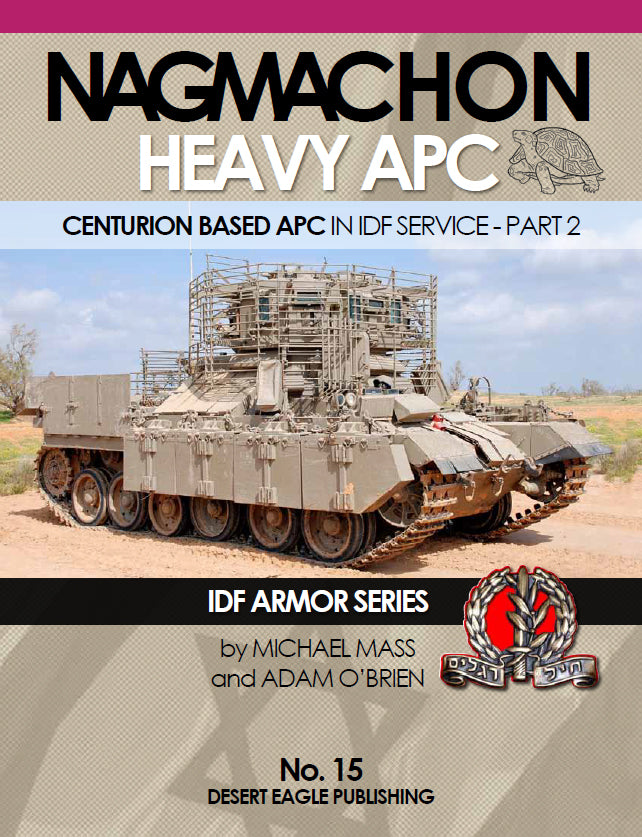 Desert Eagle Publishing No. 15 Nagmachon Heavy APC; Centurion Based APC in IDF Service - Part 2