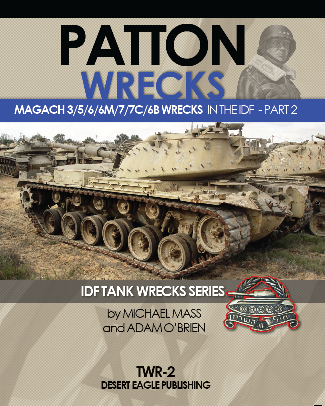Desert Eagle Publishing TWR-2 Patton Wrecks; Magach 3/5/6/6M/7/7C/6B Wrecks in the IDF - Part 2