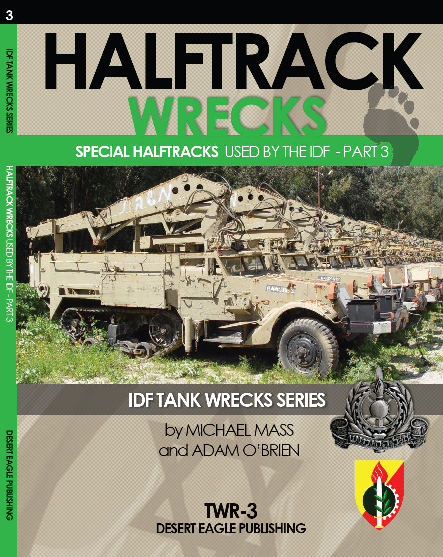 Desert Eagle Publishing TWR-3 Halftrack Wrecks; Special Half-tracks used by the IDF - Part 3