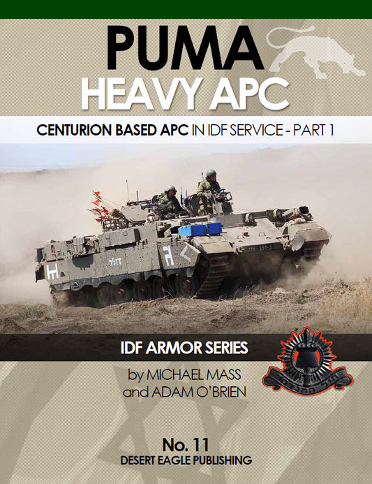 Desert Eagle Publishing No. 11 Puma Heavy APC; Centurion Based APC in IDF Service - Part 1